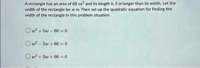 A rectangle has an area of 66 m² and its length is 5 m longer than its ...