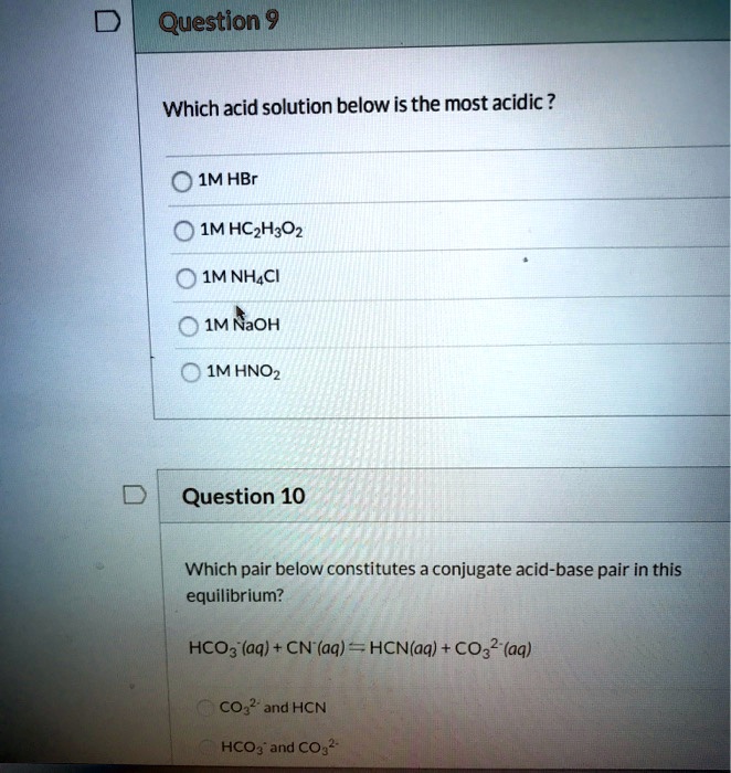 SOLVED: Question 9 Which acid solution below is the most acidic? 1M HBr ...