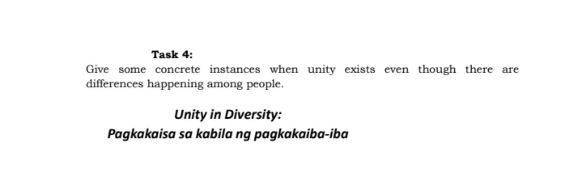 Give some concrete instances when unity exists even though there are differences happening among people.
Unity in Diversity:
Pagkakaisa sa kabila ng pagkakaiba-iba