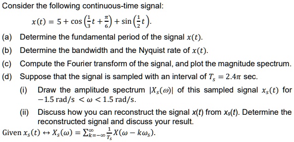 SOLVED: Consider the following continuous-time signal: x(t) = 5 + cos ...