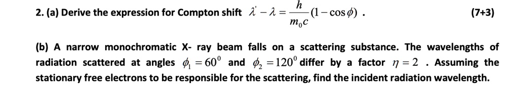 SOLVED: h 2. (a) Derive the expression for Compton shift 1'-1 = (1 -cos ...