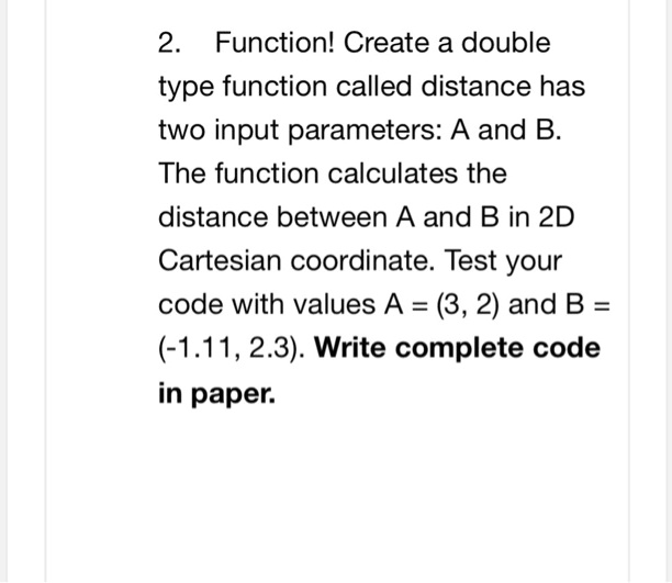 Solved Function Create A Double Type Function Called Distance That Solved Function Create A Double Type Function Called Distance That