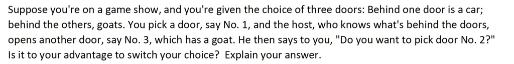 SOLVED: Suppose you're on a game show, and you're given the choice of ...