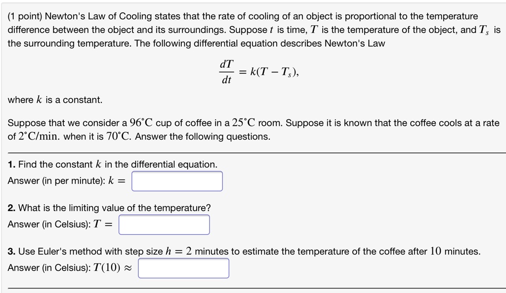 SOLVED point) Newton's Law of Cooling states that the rate of cooling