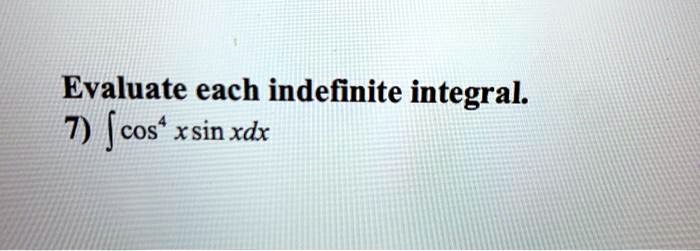 evaluate each indefinite integral 7 f cos xsin xdx 10202