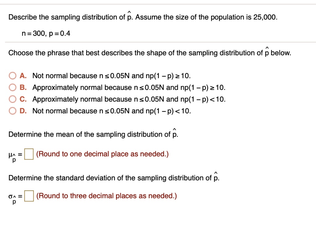 describe the sampling distribution of p assume the size of the ...