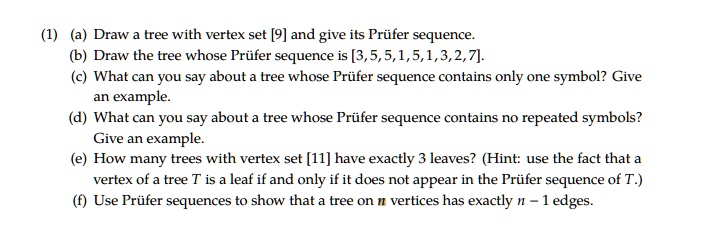 SOLVED: Draw tree with vertex set [9] and give its Prufer sequence ...