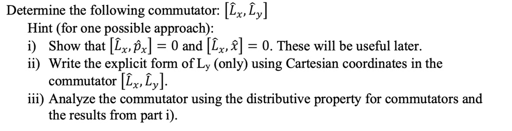 Determine The Following Commutator: [Lx, Ly]. Hint (for One Possible ...