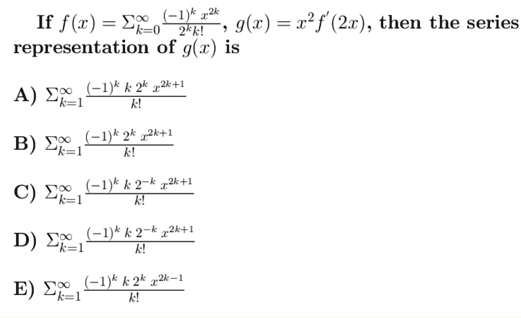 Solved If F R r 2 K G Z X2f 2x Then The Series Representation Of G Is Lkk2k 1k 1 A Zi1 H K 2k 22k 1 B Zk 1 H Lk2 K22k L C Za2 1 K