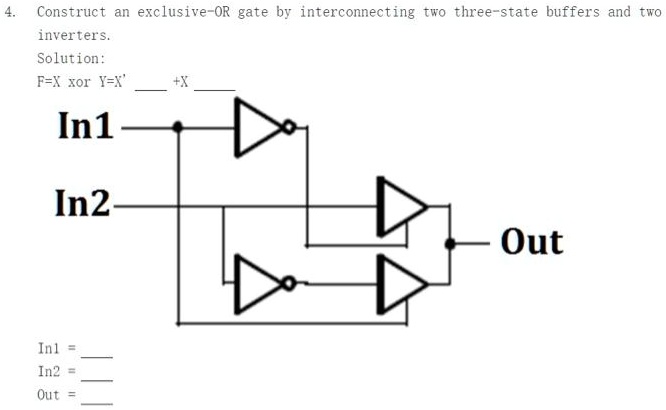[GET ANSWER] 4. Construct an exclusive-OR gate by interconnecting two ...