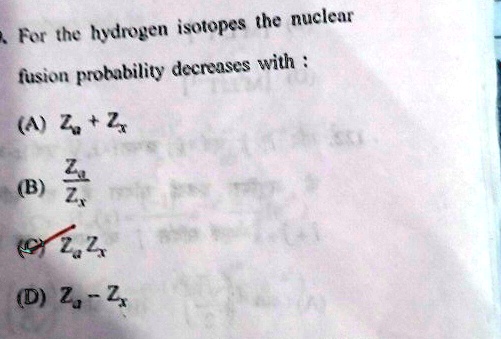 For the hydrogen isotopes the nuclear fusion probability