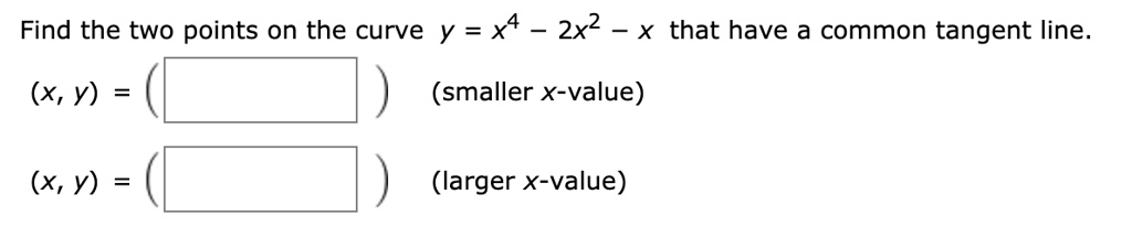 SOLVED: Find the two points on the curve Y = x4 2x2 that have a common ...