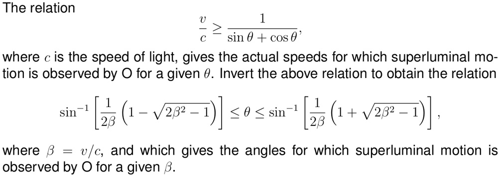 the relation fracvc geq frac1sin theta cos theta where c is the speed of light gives the actual speeds for which superluminal motion is observed by o for a given theta invert the above relat 19248