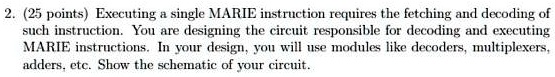 SOLVED: 2.(25 points Executing a single MARIE instruction requires the ...
