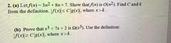 2 a let fn 3n2 8n 7 show that fn is on2 find c and k from the definition fx leq c mid gx where x k b prove that x3 7x 2 is omegax3 use the definition fx geq cgx where x k 91568