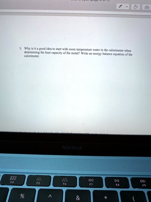 why fuo idea start with room tewpcrature water in the calorimcter detemnining the heat capacity of the metal write an cncrg balance equator ofch calonmeter of the macbool 388 95863