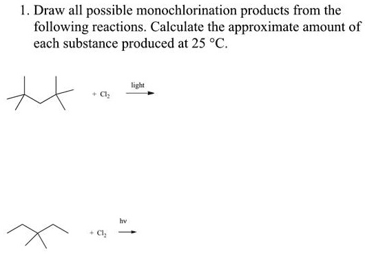 Solved 1 Draw All Possible Monochlorination Products From The