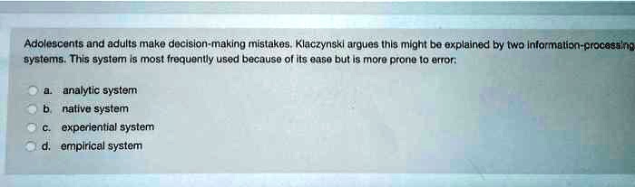 SOLVED Adolescents and adults make decision making mistakes