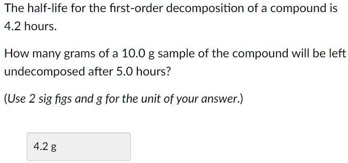 SOLVED: The half-life for the first-order decomposition of a compound ...