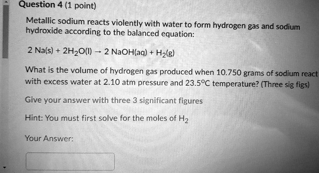 SOLVED Question 4 (1 point) Metallic sodium reacts violently with