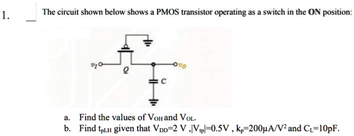 SOLVED: The circuit shown below depicts a PMOS transistor operating as ...