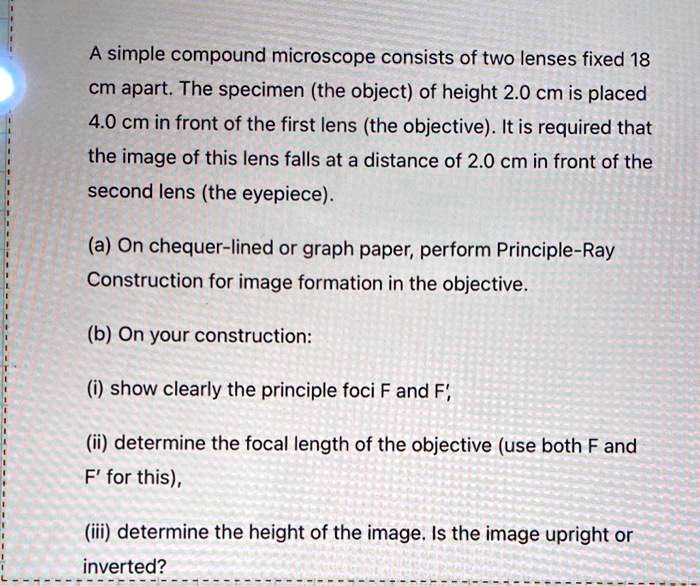 SOLVED A simple compound microscope consists of two lenses fixed 18 cm
