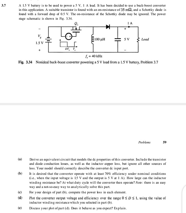 SOLVED A 1.5 V battery is to be used to power a 5 V, 1 A load. It has