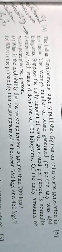 the indian environmental agency publishes figures on solid waste generation in the india the average number of waste generated per person day was 494 kilograms suppose the daily amount of wa 64742