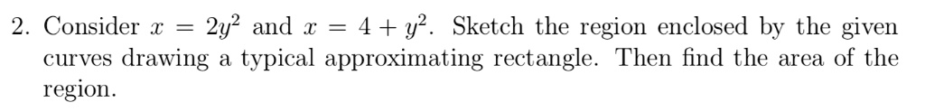 SOLVED: 2 Consider 2y2 and 4 + y . Sketch the region enclosed by the ...