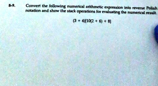 SOLVED: please help -9. Convert the following numerical arithmetic ...