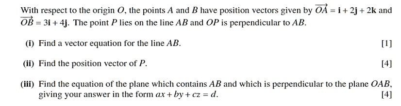 SOLVED: With respect to the origin 0. the points A and B have position ...