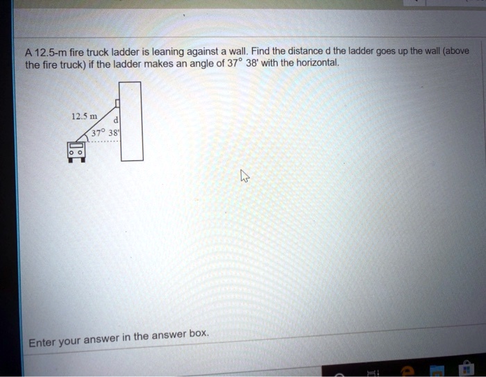 Fireman Ladder Math Problem SOLVED: A 12.5-m fire truck ladder is leaning against wall. Find the ...