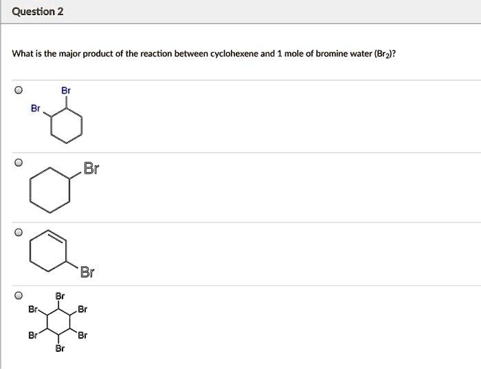 SOLVED Question 2 What is the major product of the reaction between