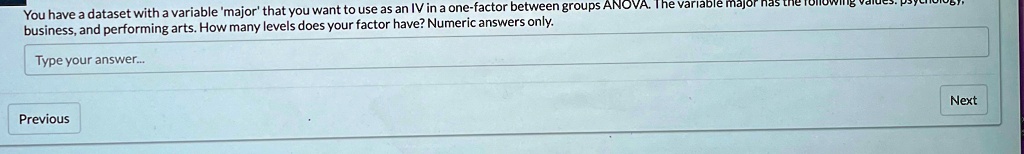 you have a dataset with a variable major that you want to use as an iv in a one factor between groups anova the variable major has the following values psychology business and performing art 37568