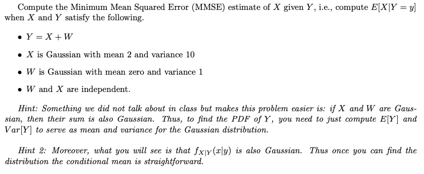 SOLVED: Compute the Minimum Mean Squared Error (MMSE) estimate of X ...