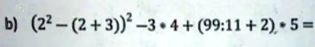 (2^2 - (2 + 3))^2 - 3 ·4 + (99 ÷11 + 2) ·5 =