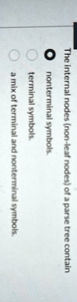 the internal nodes non leaf nodes of a parse tree contain nonterminal ...