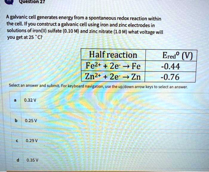 SOLVED Question 2 Agalvanic cell generates energy from a spontaneous