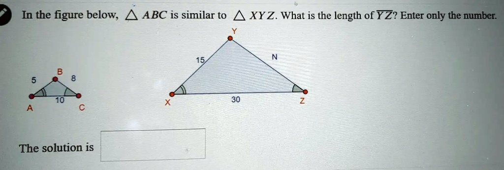 In the figure below; ABC is similar to XY Z. What is the length of YZ ...