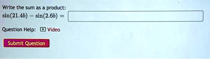 Write the sum as a product:
sin(21.4b)   -   sin(2.6b) =