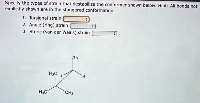 SOLVED: Specify the types of strain that destabilize the conformer ...