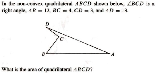 In the non-convex quadrilateral ABCD shown below, ∠BCD is a right angle ...