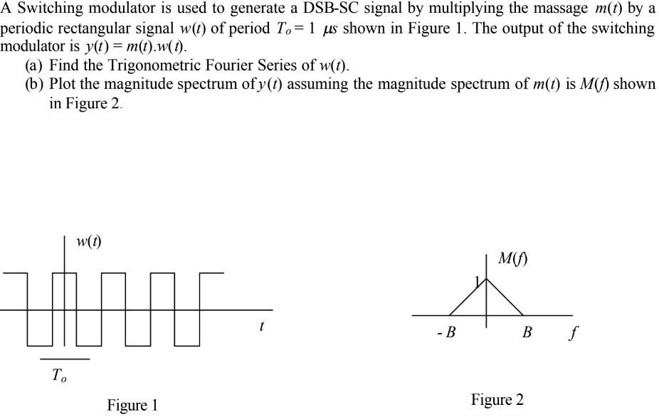 SOLVED A switching modulator is used to generate a DSBSC signal by
