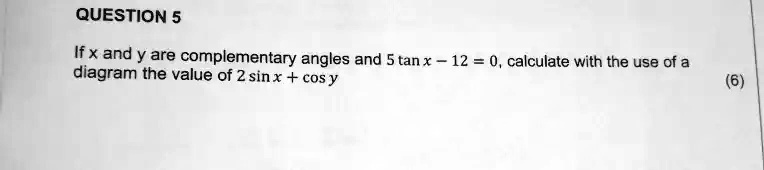 SOLVED: QUESTION 5 If x and y are complementary angles and 5 tan x 12 ...