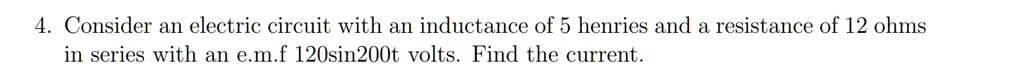 SOLVED: Consider an electric circuit with an inductance of 5 henries ...