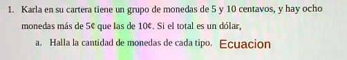 SOLVED: Karla en su cartera tiene un grupo de monedas de 5 y 10