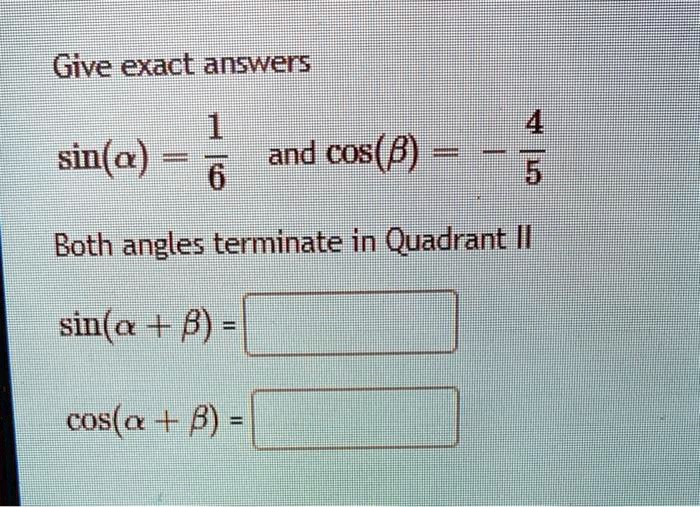 SOLVED: Give exactanswers T and cos= sin(a) Both angles terminate in ...