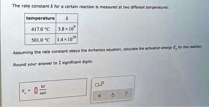 SOLVED: The rate constant k for a certain reaction is measured at two ...