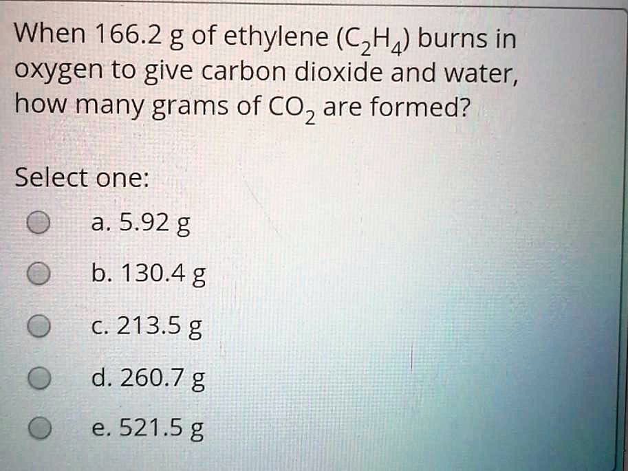 SOLVED When 166.2 g of ethylene C2H4 burns in oxygen to give