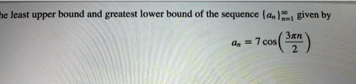 solved-he-least-upper-bound-and-greatest-lower-bound-of-the-sequence